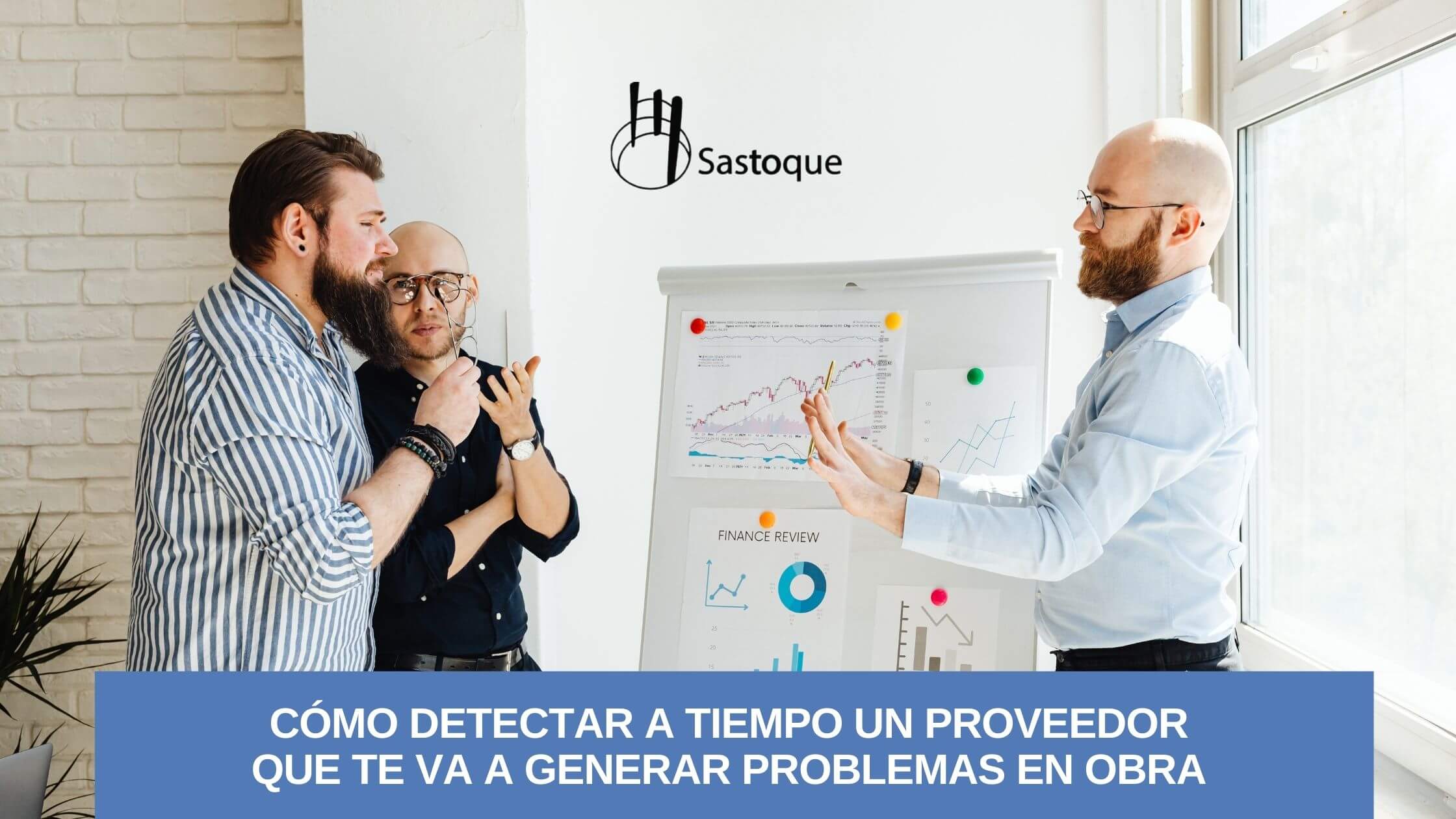 Cómo detectar a tiempo un proveedor que genera problemas en obra