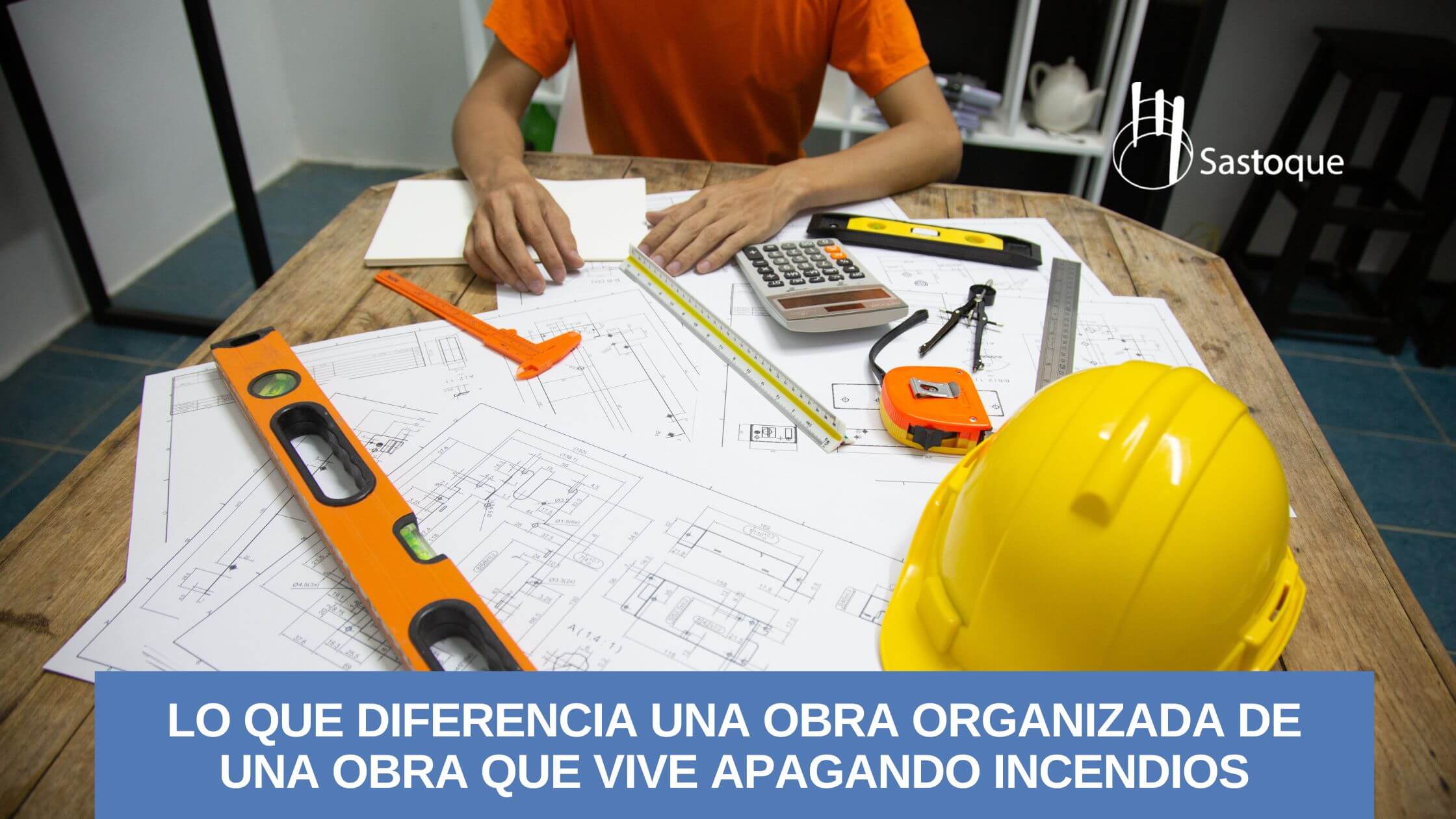 Diferencias entre una obra organizada y una obra con problemas operativos